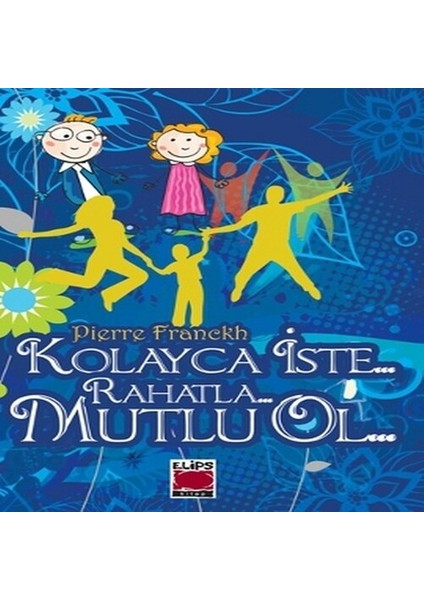 Kolayca Iste Rahatla Mutlu Ol (Ciltli)