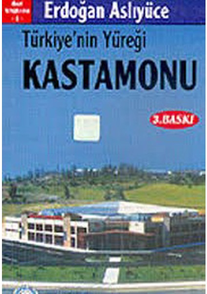 Türkiye'nin Yüreği Kastamonu - Erdoğan Aslıyüce