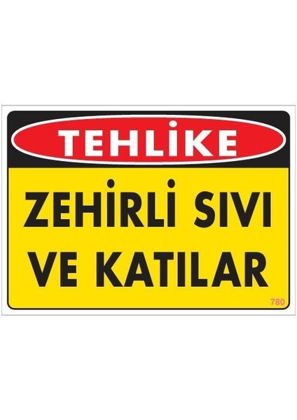 Zehirli Katı ve Sıvılar Uyarı Levhası 25X35 Kod: 780