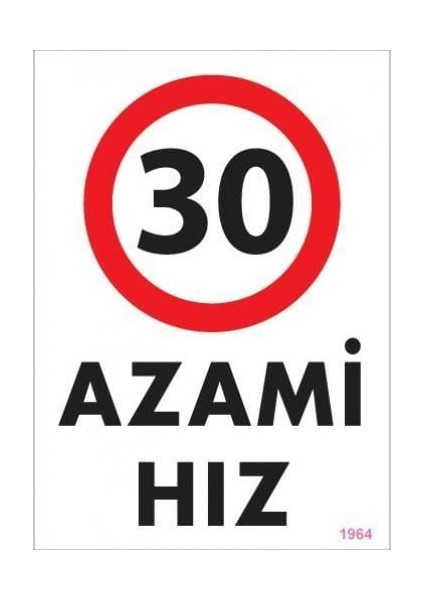 30 Azami Hız Uyarı Levhası 25X35 KOD:1964