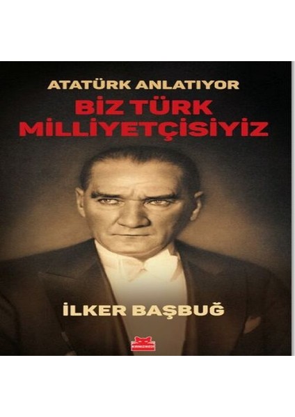 Atatürk Anlatıyor - Biz Türk Milliyetçisiyiz/