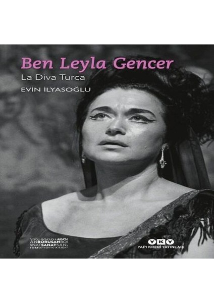 Ben Leyla Gencer - La Diva Turca (Küçük Boy)