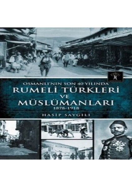 Osmanlı'nın Son 40 Yılında Rumeli Türkleri ve Müslümanları
