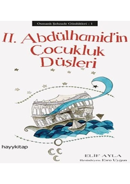 Osmanlı Şehzade Günlükleri 1 - 2. Abdülhamid In Çocukluk Düşleri