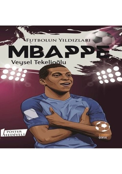 Futbolun Yıldızları Mbappe (Poster Hediyeli)