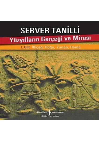 Yüzyılların Gerçeği ve Mirası 1. Cilt - Ilkçağ: Doğu, Yunan, Roma