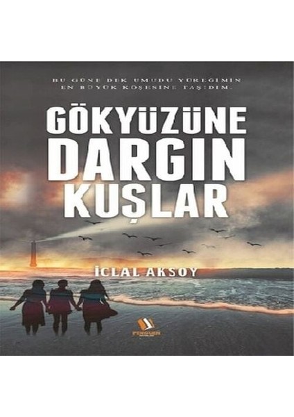 Gökyüzüne Dargın Kuşlar