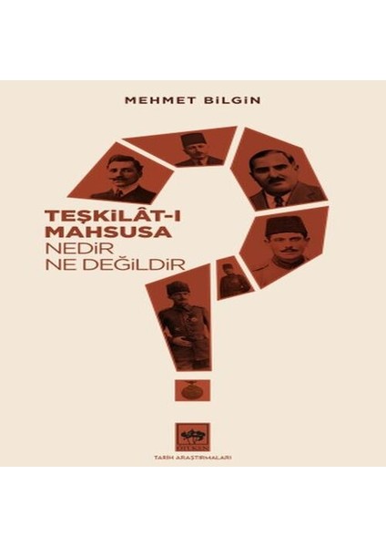 Teşkilat-I Mahsusa Nedir? Ne Değildir?