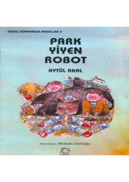Park Yiyen Robot - Güzel Dünyamıza Masallar 3