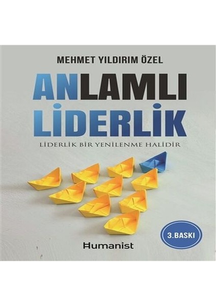Anlamlı Liderlik - Liderlik Bir Yenilenme Halidir