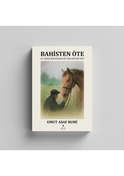Bahisten Öte: At Yarışı Bir Kumar Mı? Bir Kültür Mü?/ Umut Asaf Rumi