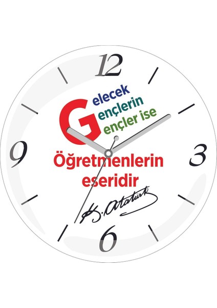 Gelecek Gençlerin Gençler Ise Öğretmenlerin Eseridir Atatürk Çap 30 Bombeli Gerçek Cam Duvar Saati