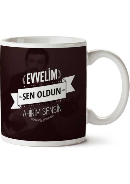 Evvelim Sen Oldun Ahirim Sensin Iki Tarafı Baskılı Kupa Bardak