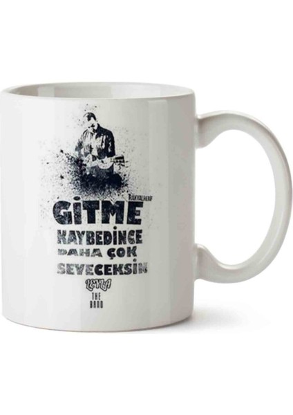 Gitme Kaybedince Daha Çok Seveceksin Iki Tarafı Baskılı Kupa Bardak