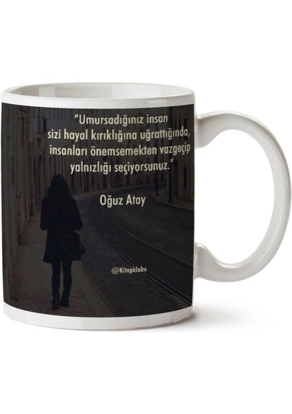 Oğuz Atay Yanlızlığı Seçiyorsunuz Iki Tarafı Baskılı Kupa Bardak