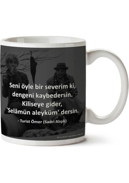 Turist Ömer Sadri Alışık Seni Öyle Severim Ki Iki Tarafı Baskılı Kupa Bardak