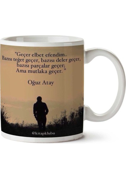 Oğuz Atay Geçer Elbet Iki Tarafı Baskılı Kupa Bardak