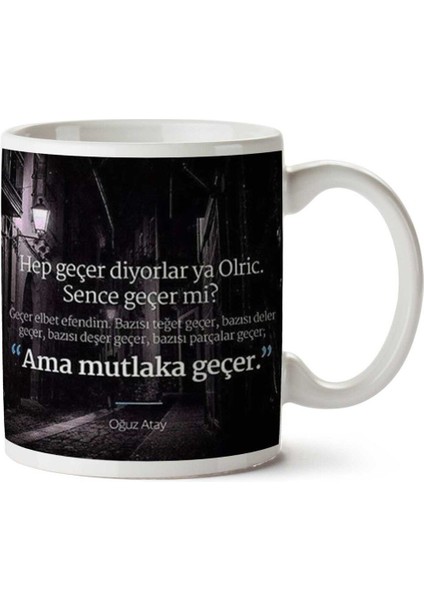Oğuz Atay Ama Mutlaka Geçer Iki Tarafı Baskılı Kupa Bardak