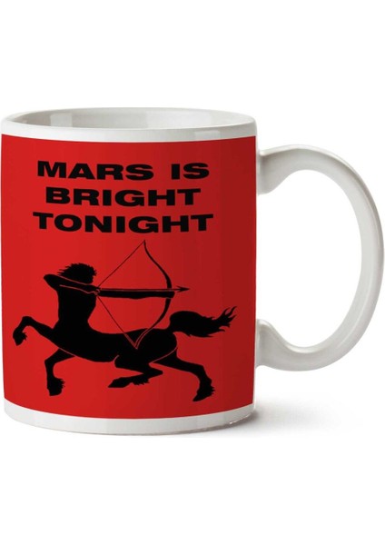 Mars Is Bright Tonight Iki Tarafı Baskılı Kupa Bardak