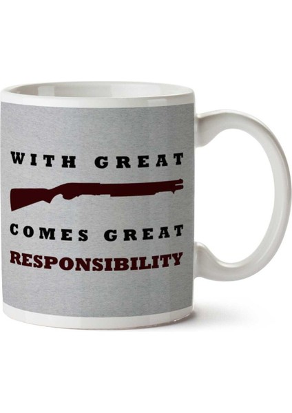 With Great Shotgun Comes Great Responsibility Iki Tarafı Baskılı Kupa Bardak