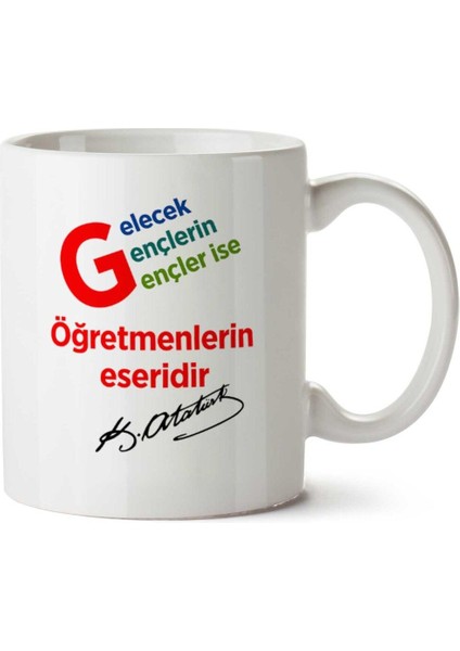 Gelecek Gençlerin Gençler Ise Öğretmenlerin Eseridir Atatürk Kupa Bardak
