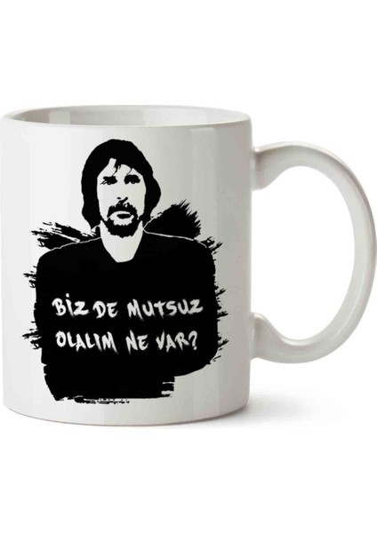 Behzat Ç Bizde Mutsuz Olalım Ne Var 2 Iki Tarafı Baskılı Kupa Bardak