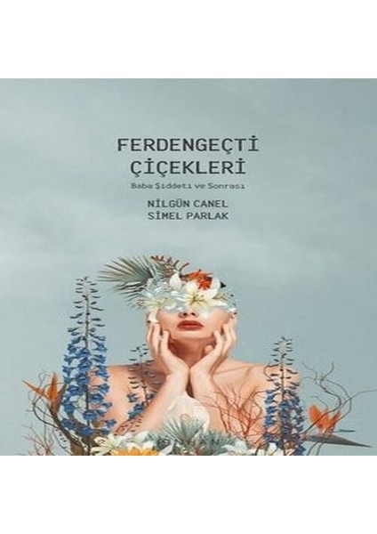 Ferdengeçti Çiçekleri - Baba Şiddeti ve Sonrası