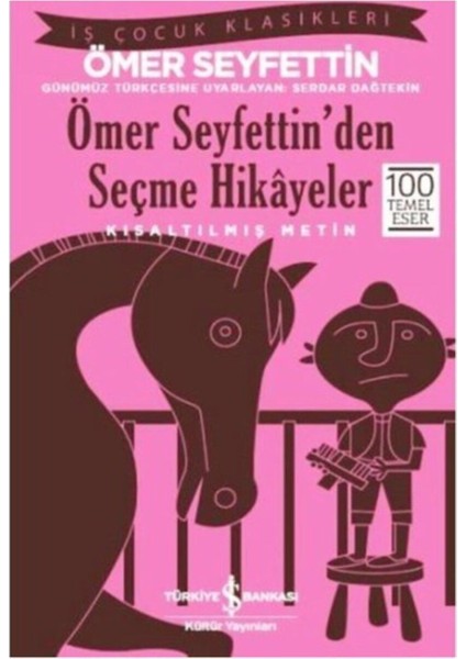 İş Kültür Ömer Şeyfettin Ömer Seyfettinden Seçme Hikayeler Kısaltılmış Metin