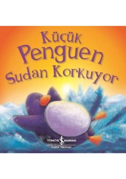 Küçük Penguen Sudan Korkuyor Rachel Ellıot 9786052956090