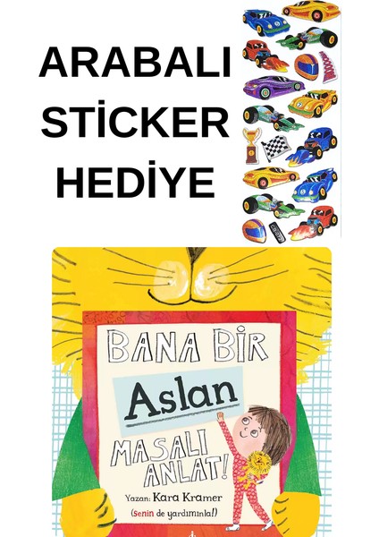 Arabalı Sticker Hediyeli - Okul Öncesi Resimli Kitaplar Masal - Bana Bir Aslan Masalı Anlat