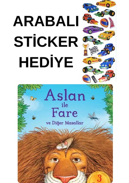 Arabalı Sticker Hediyeli - Okul Öncesi Resimli Kitaplar Masal - Aslan Ile Fare ve Diğer Masallar