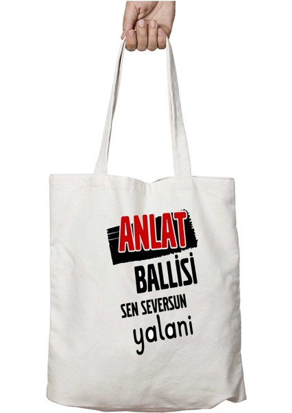 Anlat Ballısı Sen Seversin Yalani Iki Tarafı Kalıcı Baskılı Yıkanabilir Okul Plaj Omuz Bez Çantası