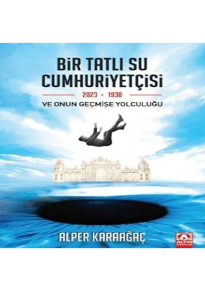 Bir Tatlı Su Cumhuriyetçisi ve Onun Geçmişe Yolculuğu