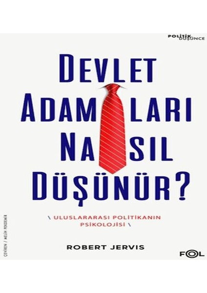Devlet Adamları Nasıl Düşünür? -Uluslararası Politikanın Psikolojisi-