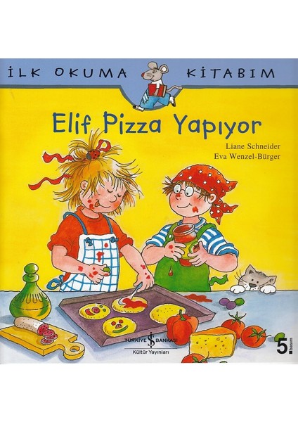 Ilk Okuma Kitabım Elif Pizza Yapıyor