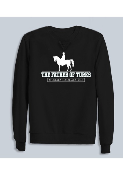 The Father Of Turks Baskılı Atatürk Sweatshirt Pamuklu Erkek Sweatshirt