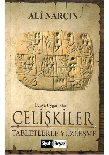 Dünya Uygarlıkları Çelişkiler Tabletlerle Yüzleşme - Ali Narçın (1.baskı)