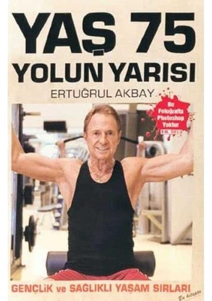 Yaş 75 Yolun Yarısı Gençlik ve Sağlıklı Yaşam Sırları
