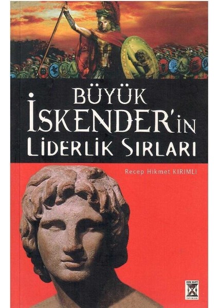 Büyük Iskender'in Liderlik Sırları - Recep Hikmet Kırımlı (1.baskı)