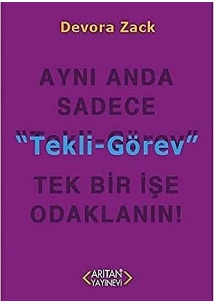 Tekli Görev Aynı Anda Sadece Tek Bir Işe Odaklanın - Devora Zack (1.baskı)