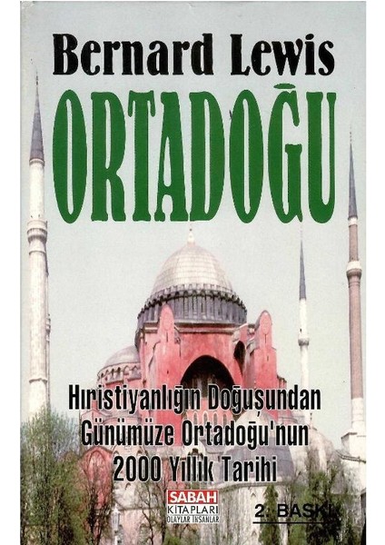 Ortadoğu - Hıristiyanlığın Doğuşundan Günümüze Ortadoğu'nun 2000 Yıllık Tarihi - Bernard Lewis (Ciltli Sert Kapak)