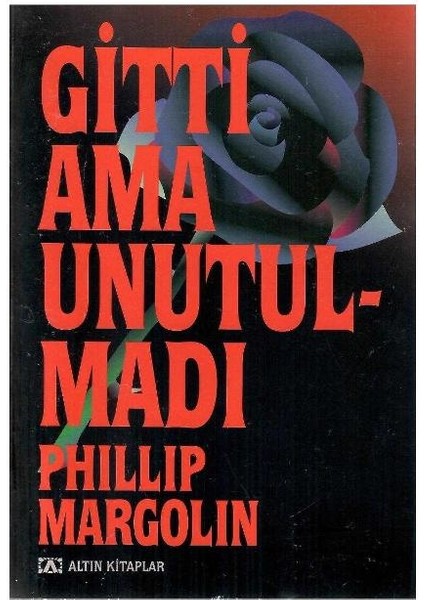 Gitti Ama Unutulmadı - Philip Margolin (1.baskı)