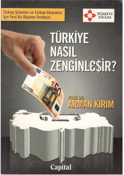 Türkiye Nasıl Zenginleşir - Arman Kırım