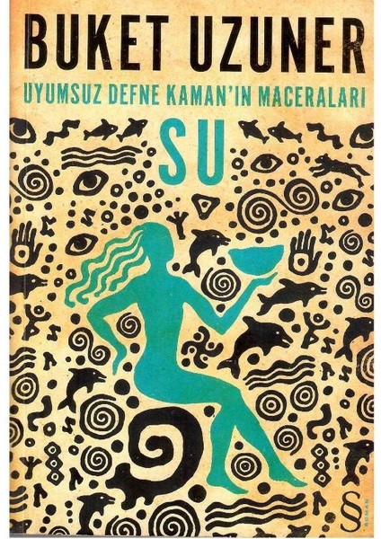 Uyumsuz Defne Kaman'ın Maceraları Su - Buket Uzuner (1.baskı)