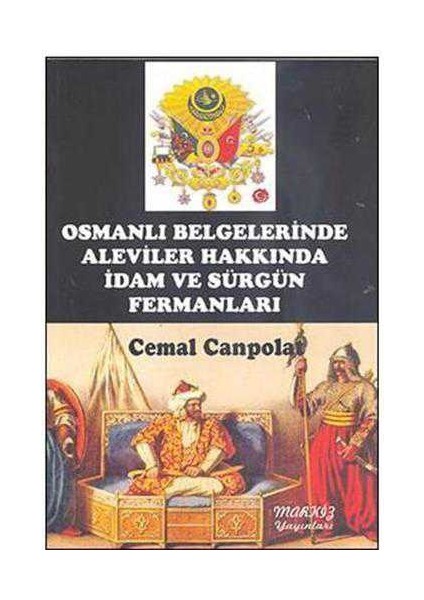 Osmanlı Belgelerinde Aleviler Hakkında Idam ve Sürgün Fermanları - Cemal Canpolat