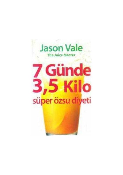 7 Günde 3,5 Kilo; Taze Meyve, Sebze Suyu Diyeti
