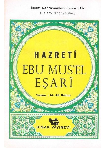 Aşare-I Mübeşşere'den Hazreti Ebu Mus'el Eşari Islamı Yaşayanlar Islam Kahramanları Serisi: 15