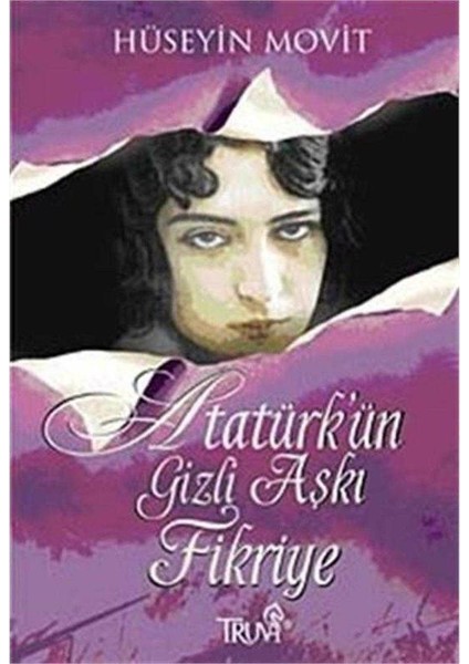 Atatürk'ün Gizli Aşkı Fikriye - Hüseyin Movit (1.baskı)