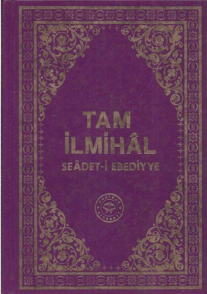 Tam Ilmihal Seadet-I Ebediyye - Hazırlayan: Hüseyin Hilmi Işık