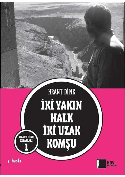 Iki Yakın Halk Iki Uzak Komşu - Hrant Dink